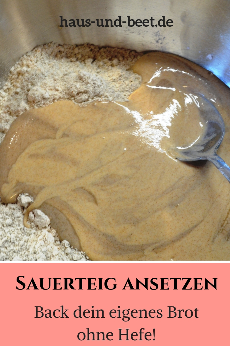 Sauerteig ansetzen in 3 Tagen Eine einfache Anleitung Haus und Beet