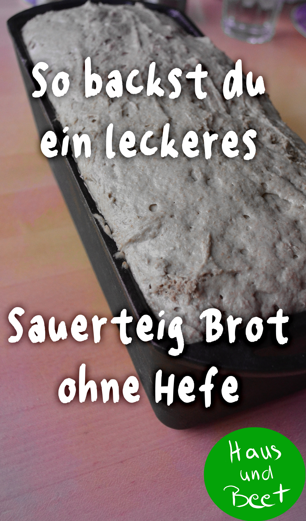 Sauerteig Brot backen ohne Hefe