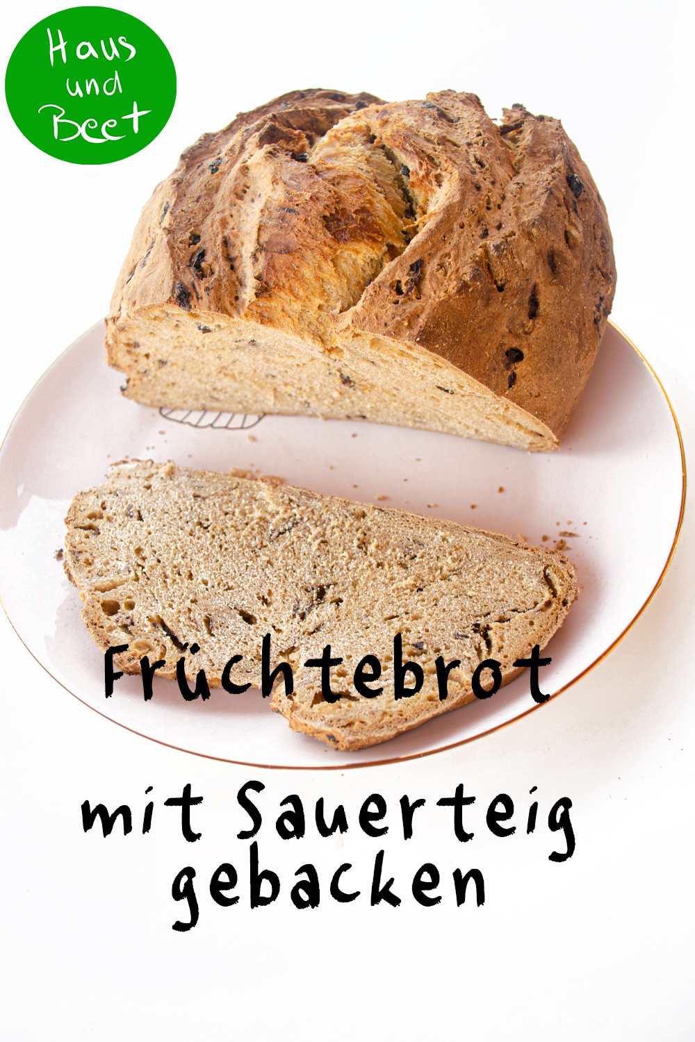 Früchtebrot mit Sauerteig backen